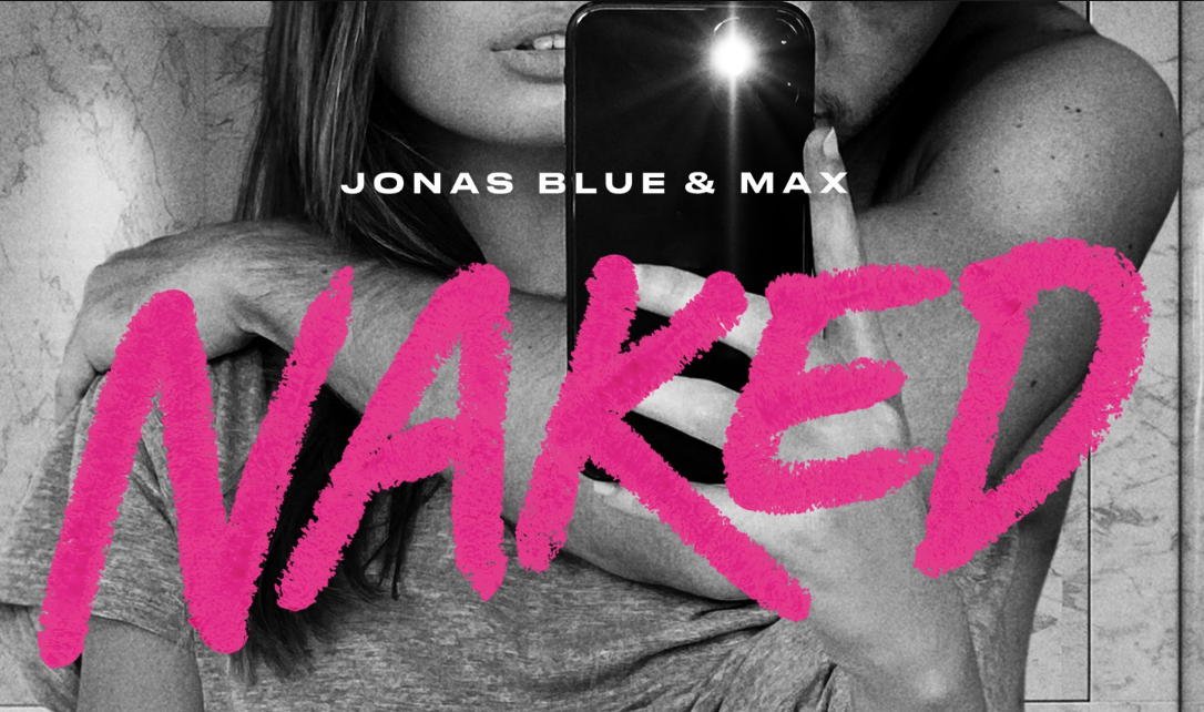 Release Jonas Blue, MAX Naked • EDM Lab