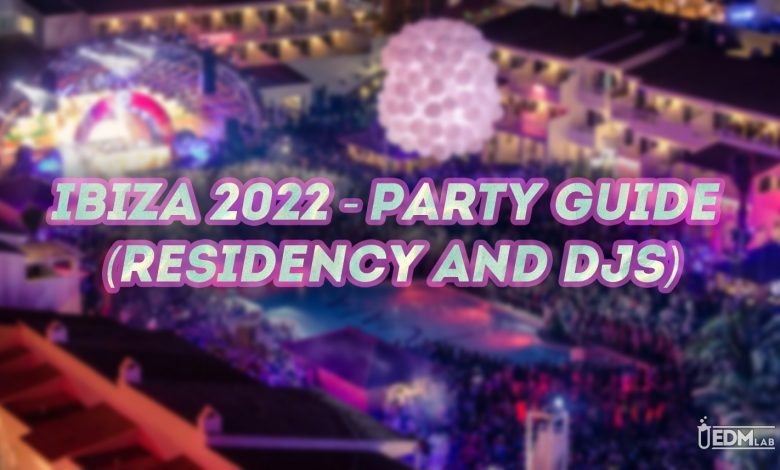 ibiza 2022 party guide