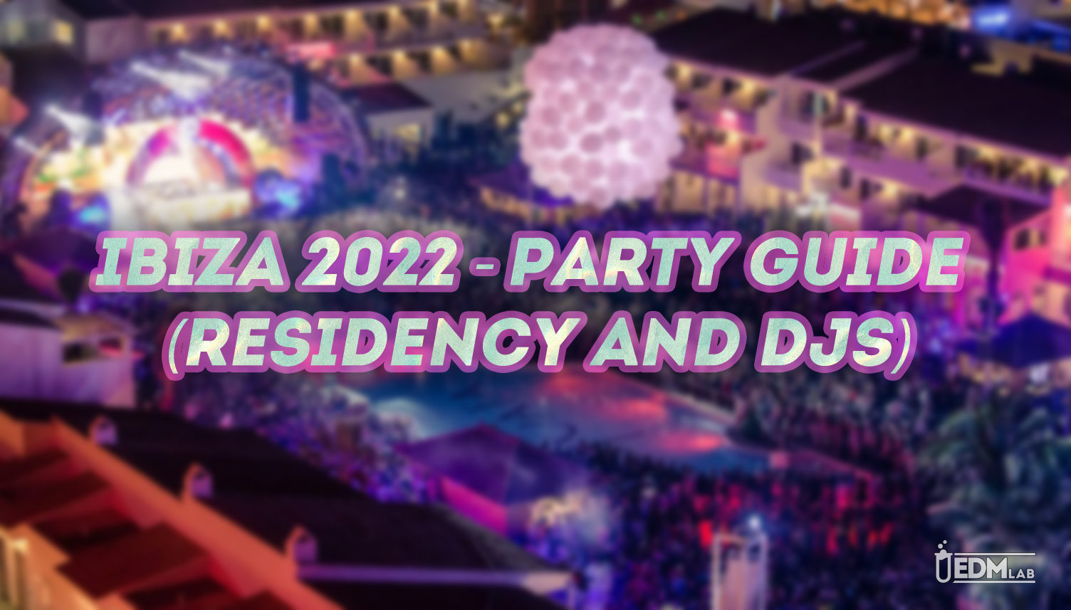 2022 Party Guide (Residencies and DJs) • EDM Lab